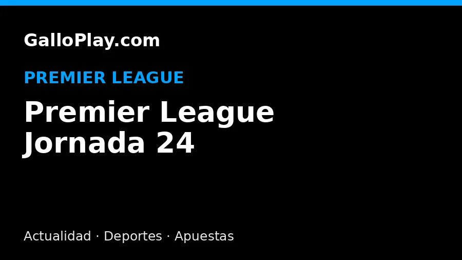 Partidos Premier League Jornada 24 EPL