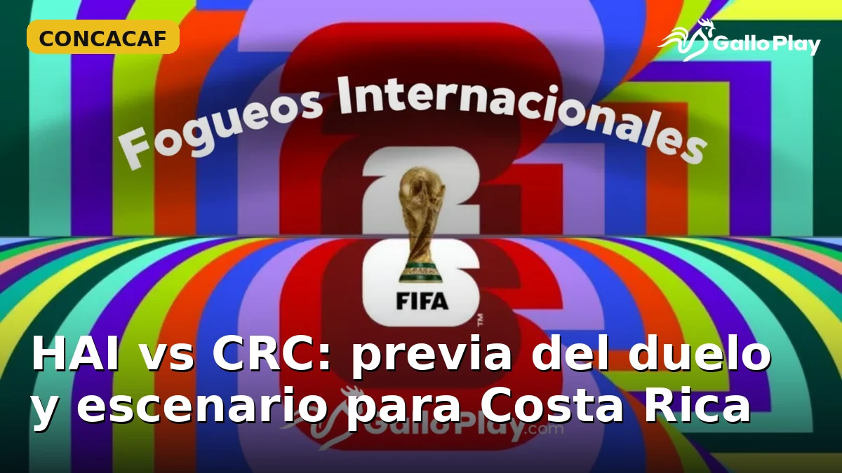 HAI vs CRC: previa del duelo y escenario para Costa Rica