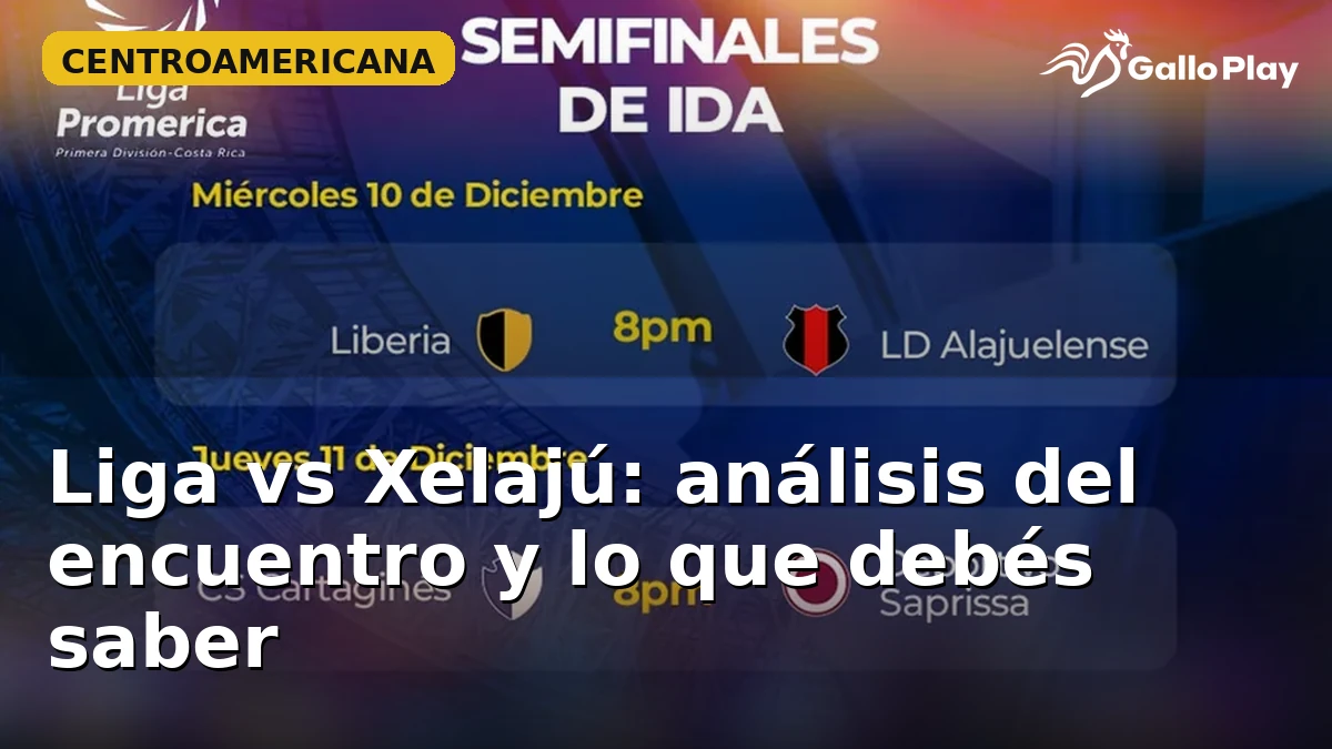 Liga vs Xelajú: análisis del encuentro y lo que debés saber